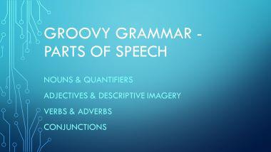 Groovy Grammar (Parts of Speech)